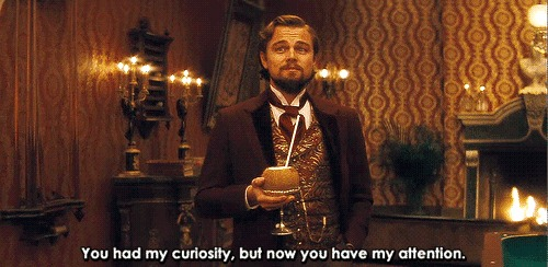 you had my curiosity now dicaprio django.png